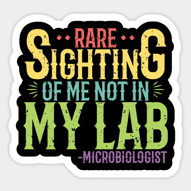 Microbiologist  - Rare sighting of me not in my lab Sticker by LetsBeginDesigns